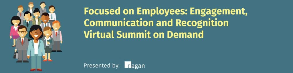 Focused on Employees: Engagement, Communication and Recognition Virtual Summit on Demand