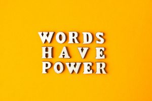 Why our words (and actions) matter more than ever right now