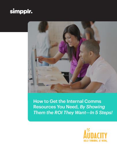 How to Get the Internal Comms Resources You Need, By Showing Them the ROI They Want—In 5 Steps!