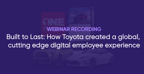 Built to Last: How Toyota created a global, cutting edge digital employee experience