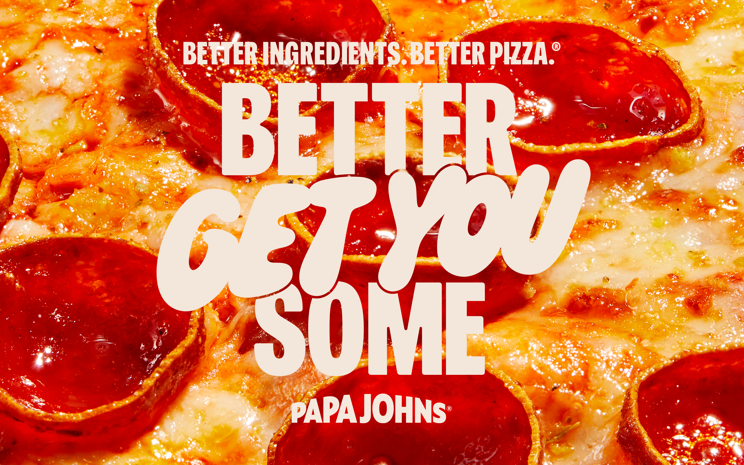 Better Get You Some is the new tagline for Papa Johns. Photo provided by Papa Johns.